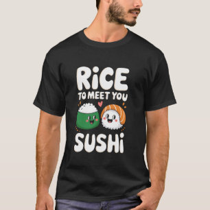 Rice to meet you sushi Pun Otaku Sushi T-Shirt