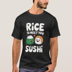 Rice to meet you sushi Pun Otaku Sushi T-Shirt