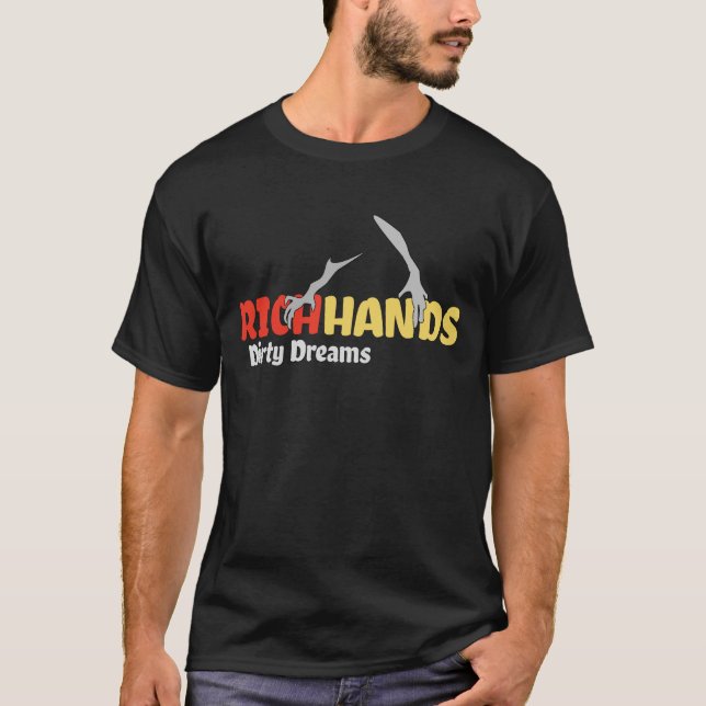 Rich Hands and Dirty Dreams T-Shirt (Front)