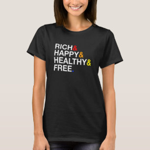Rich Happy Healthy Free Cool Life Statement T-Shirt
