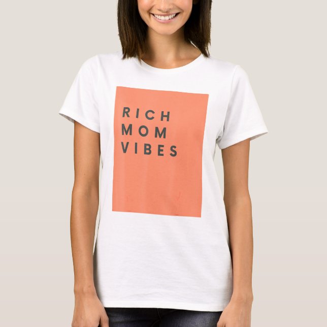Rich Mum Vibes Print Sarcastic Hilarious T-Shirt (Front)