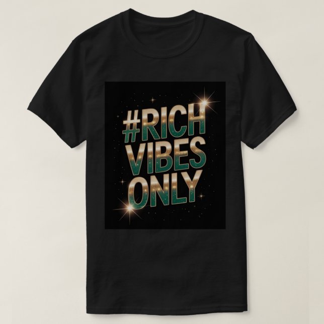 Rich Vibes Only  T-Shirt (Design Front)