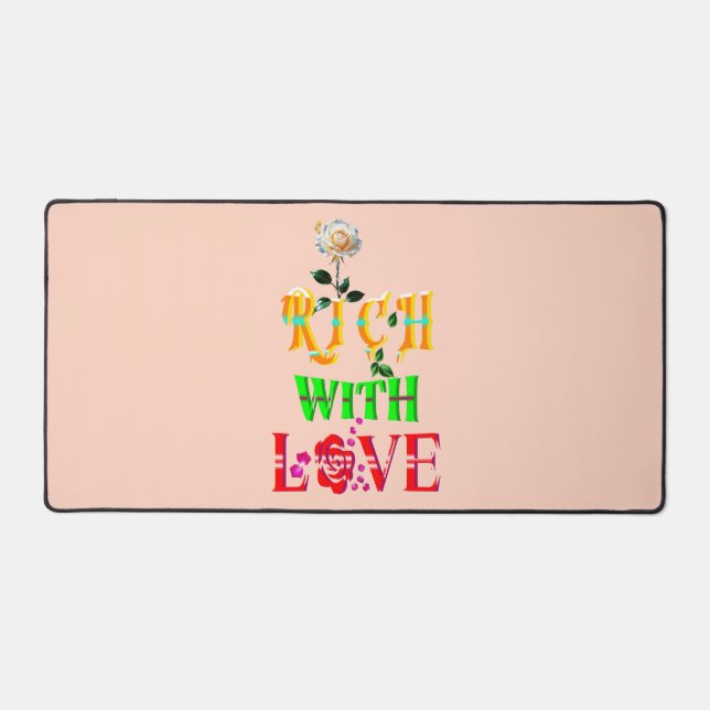 Rich With Love Desk Mat (Front)
