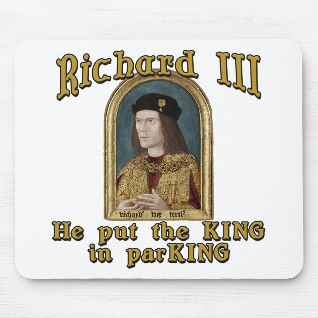 Richard III Put the King in ParKING tshirt Mouse Pad (Front)