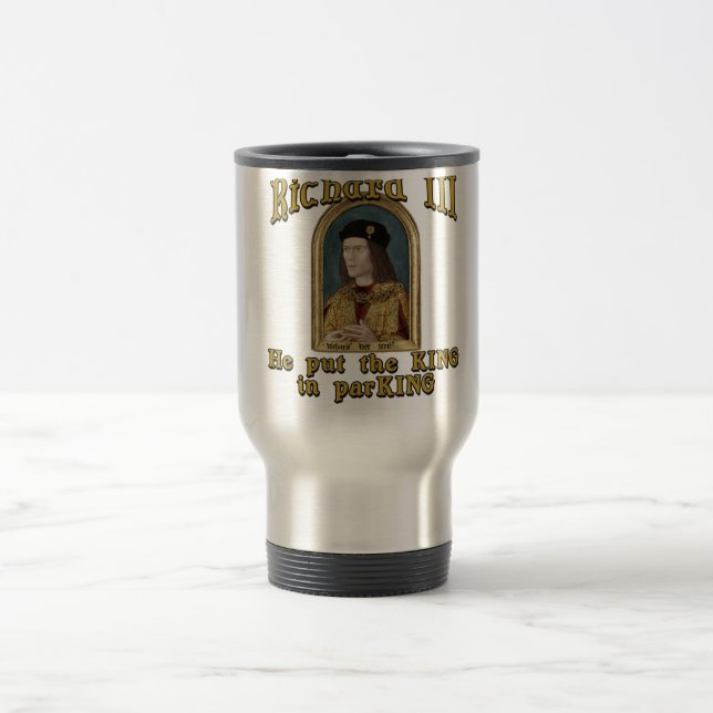 Richard III Put the King in ParKING tshirt Travel Mug (Center)