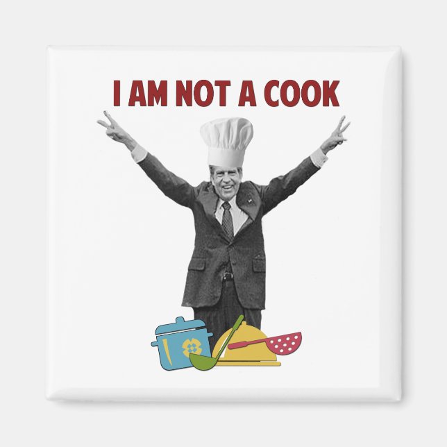 Richard Nixon I am Not a Cook Magnet (Front)
