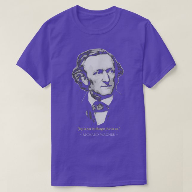 Richard Wagner Classical Music Composer Quote  T-Shirt (Design Front)