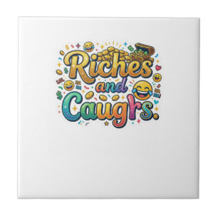 Riches and Laughs Ceramic Tile