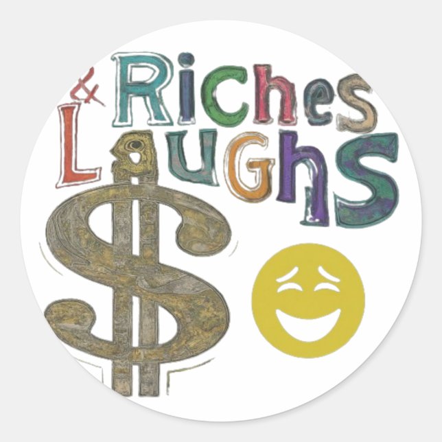 "Riches and Laughs." Classic Round Sticker (Front)