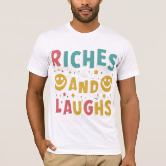 Riches and laughs T-Shirt