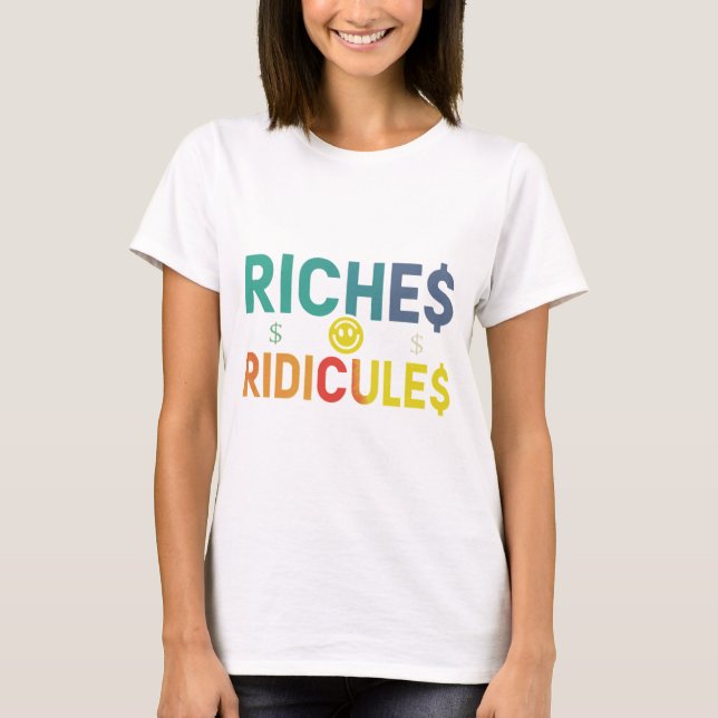 Riches and Ridicules  T-Shirt (Front)