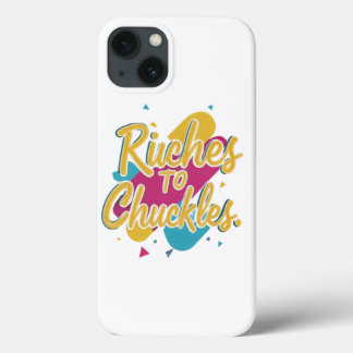 Riches To Chuckles  iPhone 13 Case