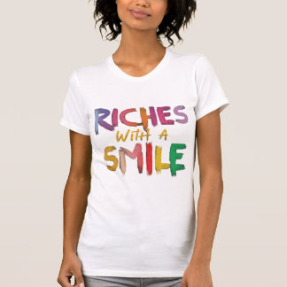 Riches with a smile  T-Shirt