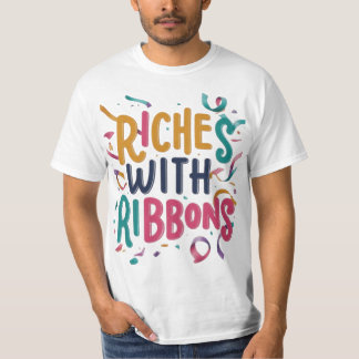 Riches with Ribbons: Celebrate Your Success" T-Shirt