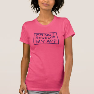 RICK AND MORTY™   DO NOT DEVELOP MY APP T-Shirt