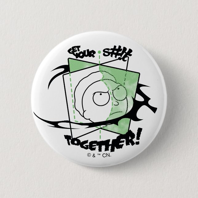 RICK AND MORTY™ | Get Your S#!t Together! 6 Cm Round Badge (Front)