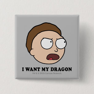 RICK AND MORTY™   I Want My Dragon 15 Cm Square Badge