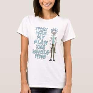 RICK AND MORTY™ That Was My Plan The Whole tim T-Shirt