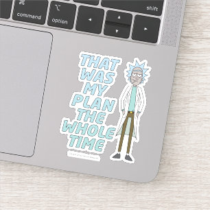 RICK AND MORTY™   That Was My Plan The Whole time