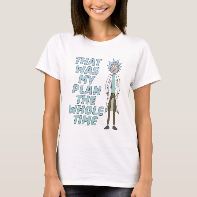 RICK AND MORTY™ | That Was My Plan The Whole time T-Shirt (Front)