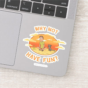 RICK AND MORTY™   Why Not Have Fun