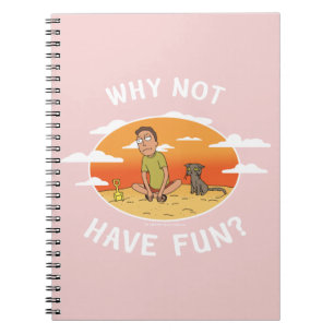 RICK AND MORTY™   Why Not Have Fun Notebook