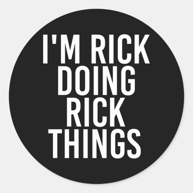 Rick Doing Rick Things Shirt Funny Igovernment Classic Round Sticker (Front)
