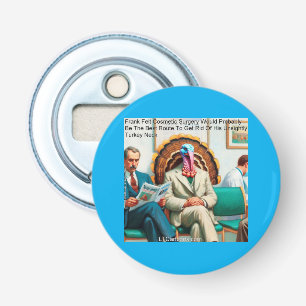 Rick London Funny Turkey Cosmetic Surgery Comic  Bottle Opener