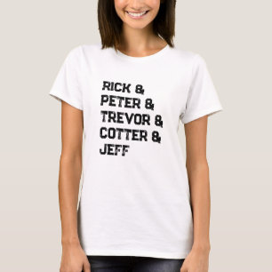 Rick & Peter & Trevor & Cotter & Jeff T-Shirt