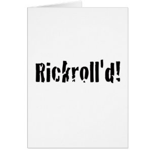 rickrolled