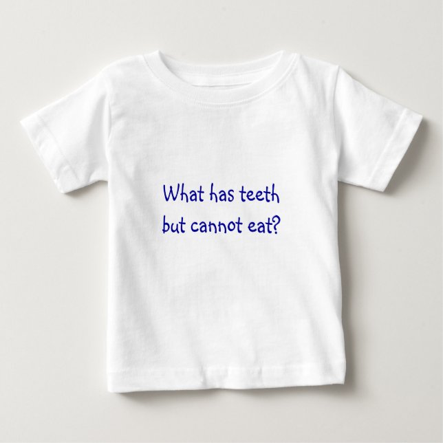 Riddle Me T's-What has teeth but cannot eat? Baby T-Shirt (Front)