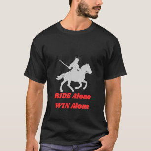 Ride Alone Win Alone Motivational Quote Design   L T-Shirt