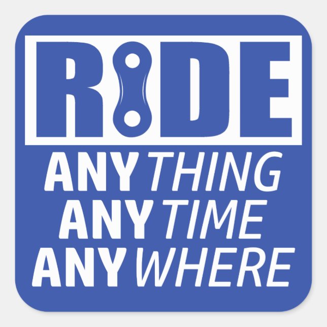 Ride, Anything, Anytime, Anywhere Square Sticker (Front)