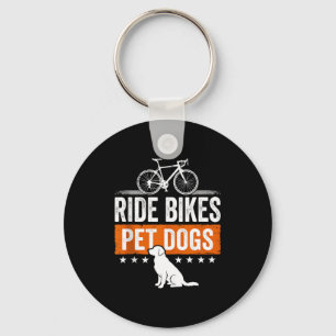 Ride bikes pet dogs funny saying for cycling and key ring