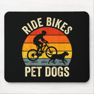 Ride bikes pet dogs funny saying for cycling and mouse pad
