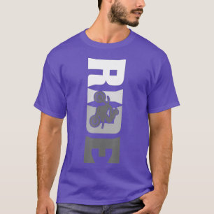 Ride Dirt Bike Moto Motocross Rider Motorcyclist T-Shirt