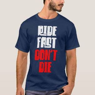 Ride Fast Dont Die T-Shirt