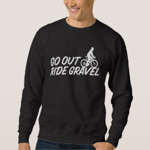 Ride Gravel Cycling Biker Sweatshirt