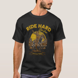 Ride Hard Cowboy Live Free Vintage Cowboy Wild Wes T-Shirt