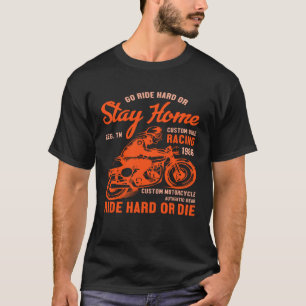 Ride Hard Or Stay Home Mechanic Bike  Diesel Garag T-Shirt