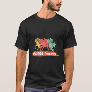 Ride Horses Horseback Riding Horse Racing T-Shirt
