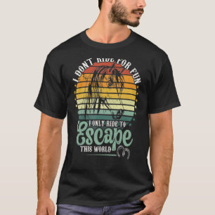 Ride Horses To Escape This World Women's Riding S T-Shirt