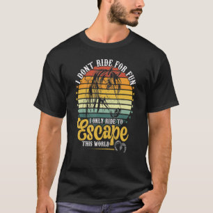 Ride Horses To Escape This World Women's Riding S T-Shirt