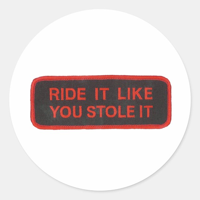 ride it like you stole it classic round sticker (Front)