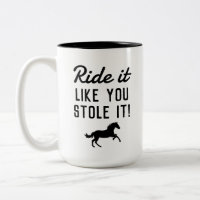 Ride It Like You Stole It Fun Horse Equestrian