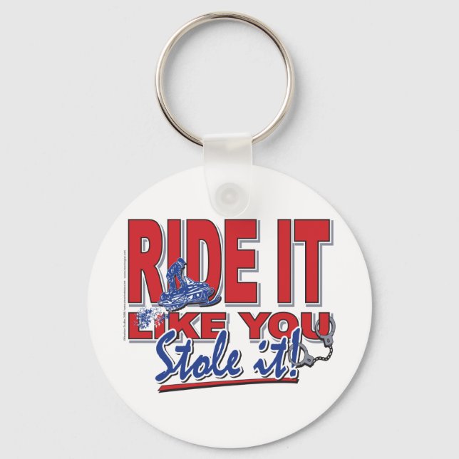 Ride-it-like-you-stole-it-[ Key Ring (Front)