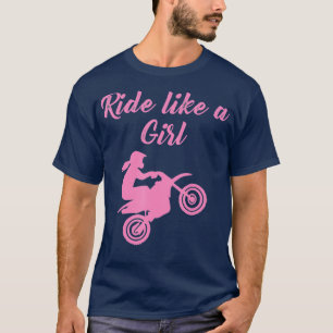 Ride Like A Girl Dirt Bike Motocross Braap T-Shirt