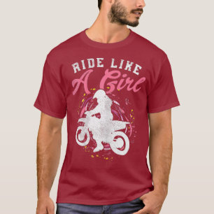 Ride Like A Girl Dirt Bike Motocross Motorcycle T-Shirt