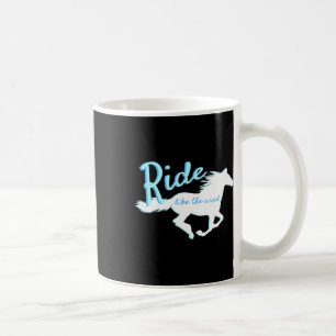 Ride Like The Wind-horse Lovers For Girls & Wo Coffee Mug