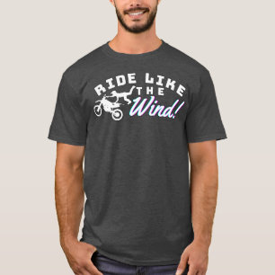 Ride like the wind  T-Shirt